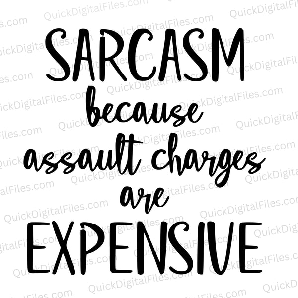 "Funny sarcasm quote SVG for crafting humorous t-shirts and decor."