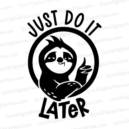 Sloth-inspired "Just Do It... Later" SVG design for relaxed crafting.