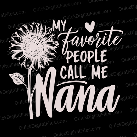 "My Favorite People Call Me Nana Flower Silhouette SVG, PNG, JPEG, PDF"