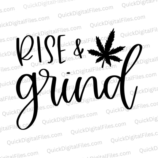 "Rise and Grind" motivational SVG with cannabis leaf for morning inspiration.