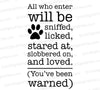 Dog warning sign SVG "All Who Enter Will Be Loved"