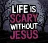 Life is Scary Without Jesus PNG with dark landscape and barren trees
