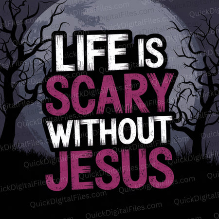 Life is Scary Without Jesus PNG with dark landscape and barren trees
