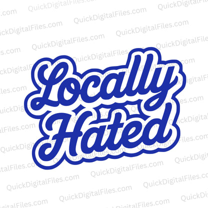 "Locally Hated Cursive 3D Text Design SVG, PNG, JPEG, PDF"