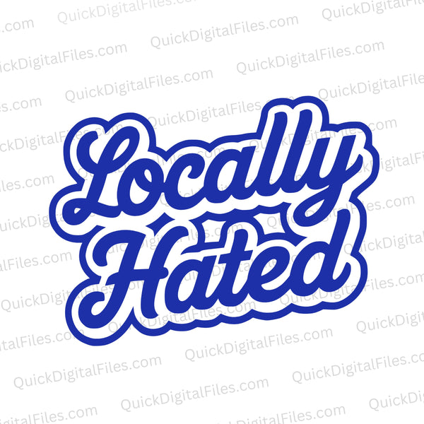 "Locally Hated Cursive 3D Text Design SVG, PNG, JPEG, PDF"