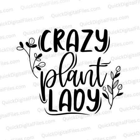 "Downloadable 'Crazy Plant Lady' SVG for custom garden and home decor."