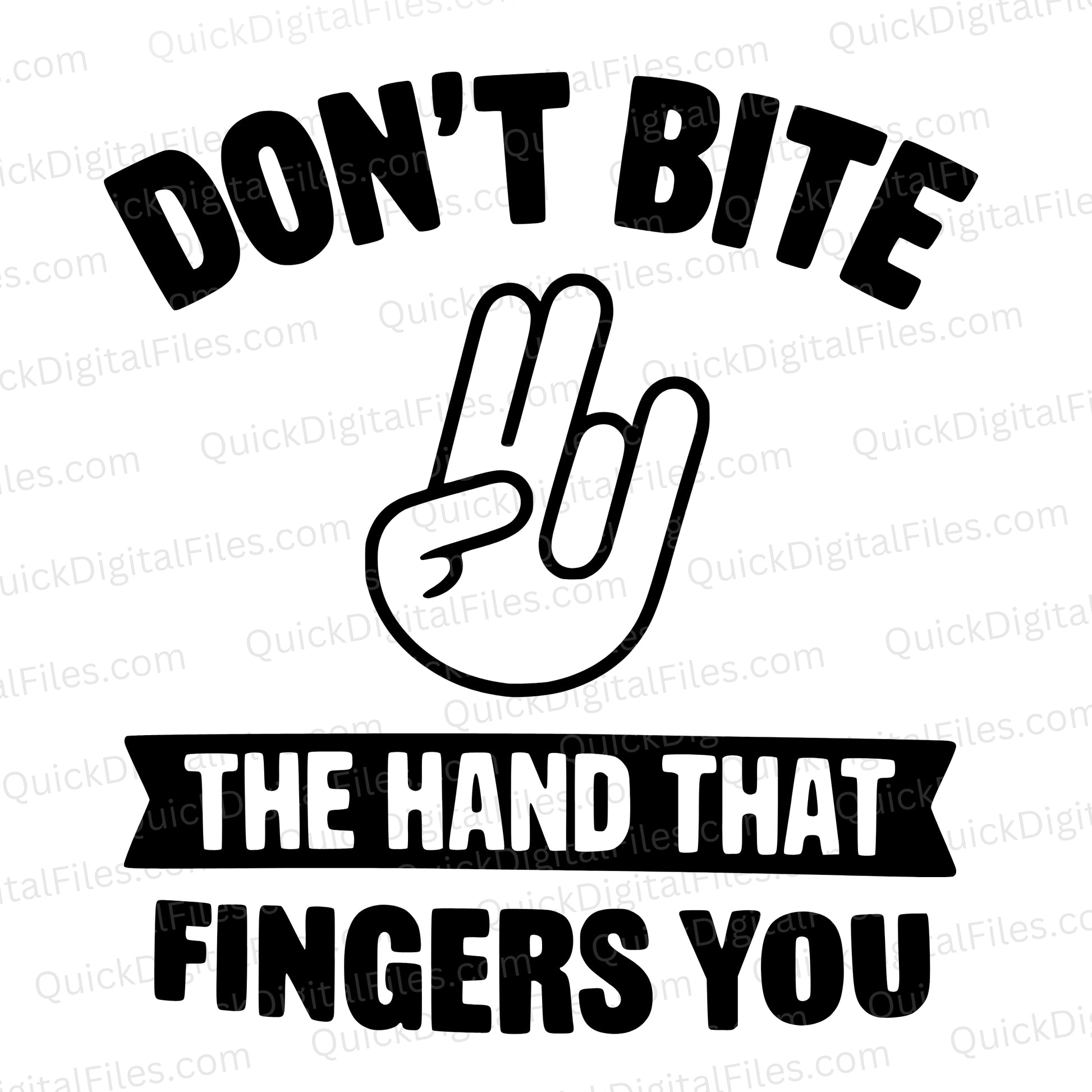 Don’t Bite the Hand That Fingers You SVG | Dirty Humor Graphic