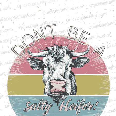 Colorful "Don't Be a Salty Heifer" cow SVG design