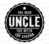 "Rustic distressed badge with 'UNCLE THE MAN THE MYTH THE LEGEND' text in black and white."