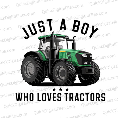 "Just a Boy Who Loves Tractors Graphic with Green Tractor PNG, JPEG"