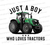 "Just a Boy Who Loves Tractors Graphic with Green Tractor PNG, JPEG"