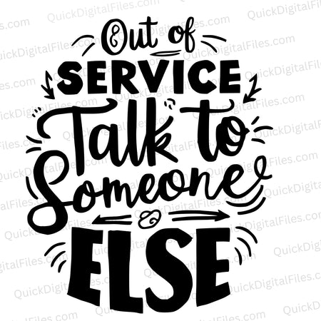 "Out of Service, Talk to Someone Else" bold statement graphic SVG.