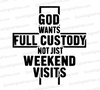 "God Wants Full Custody Christian Typography SVG, PNG, JPEG, PDF"