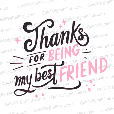 "Heartfelt 'Thanks for Being My Best Friend' digital art for DIY projects."