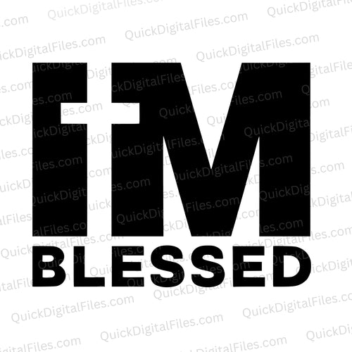 I'm Blessed: SVG PNG JPEG PDF