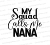 "My squad calls me Nana SVG for grandmother-themed DIY projects."