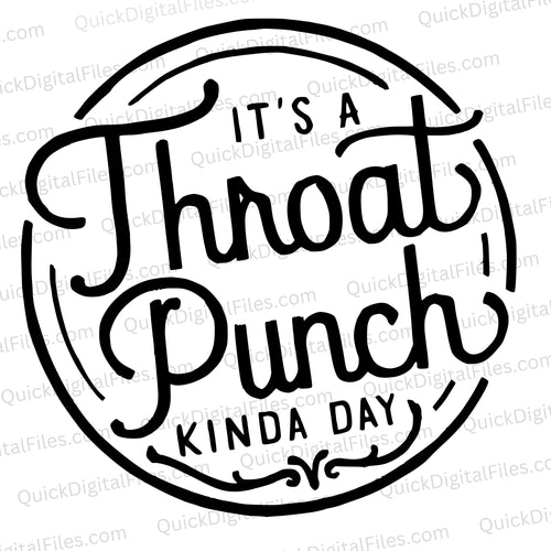 It's a Throat Punch Kinda Day: PNG JPEG SVG PDF