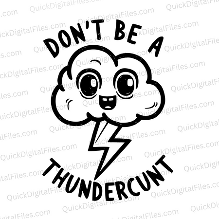 "Don't Be A Thundercunt Cloud with Lightning Bolt Graphic SVG, PNG, JPEG, PDF"