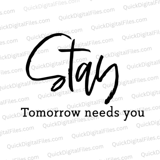 "Handwritten cursive text 'Stay' with subtext 'Tomorrow needs you' digital art."