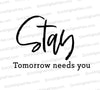 "Handwritten cursive text 'Stay' with subtext 'Tomorrow needs you' digital art."