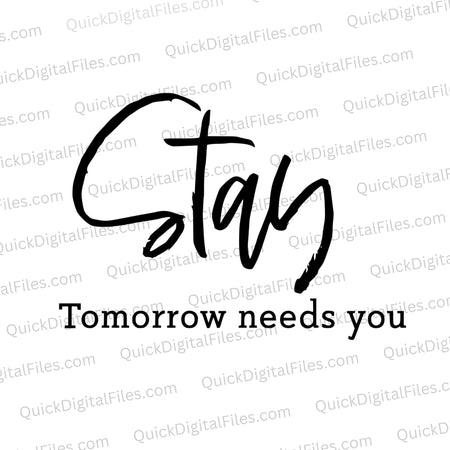 "Handwritten cursive text 'Stay' with subtext 'Tomorrow needs you' digital art."