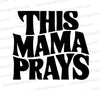 "This Mama Prays Vintage-Inspired Design"