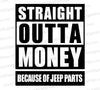 "Straight Outta Money Because of Jeep Parts Bumper Sticker"