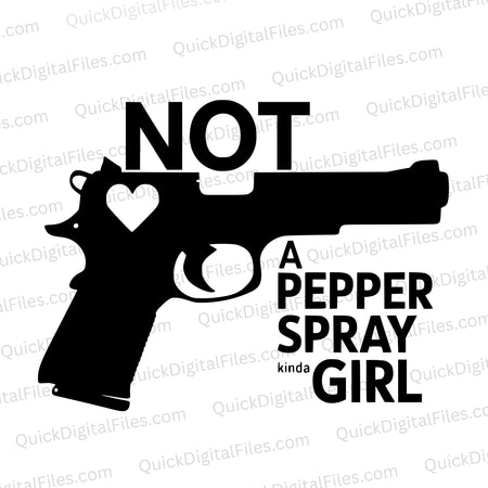 "Black silhouette of a handgun with 'NOT A PEPPER SPRAY KINDA GIRL' text."