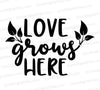 "Love Grows Here" SVG for heartfelt DIY projects and decor.