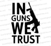 "In Guns We Trust text with assault rifle graphic SVG."