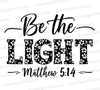 "Be the Light Matthew 5:14 Inspirational Graphic SVG, PNG, JPEG, PDF"