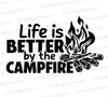 "Life Is Better By The Campfire" minimalist campfire silhouette SVG.