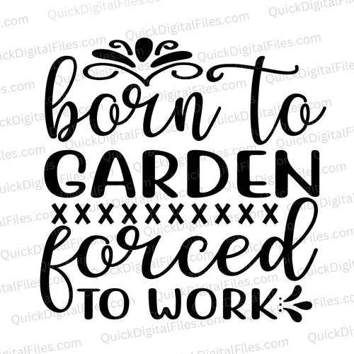 Born To Garden, Forced To Work: SVG PNG