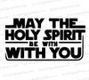 "May the Holy Spirit Be With You Spiritual Text SVG, PNG, JPEG, PDF"