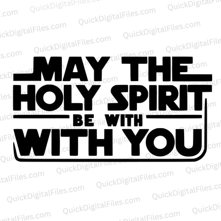 "May the Holy Spirit Be With You Spiritual Text SVG, PNG, JPEG, PDF"