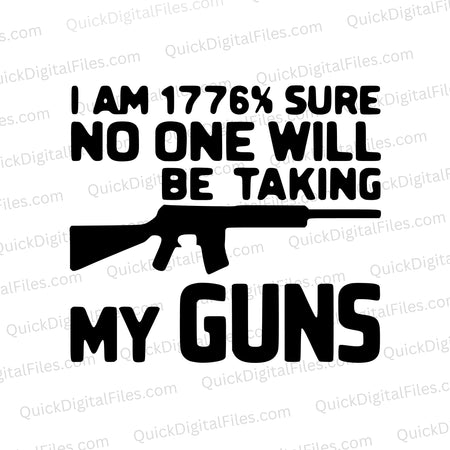 Pro-gun SVG: I am 1776% Sure No One Will Be Taking My Guns