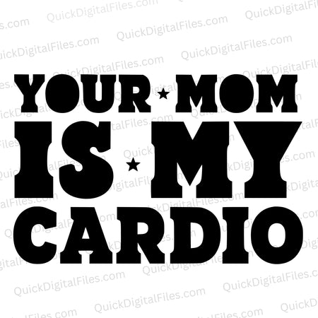 "Black and white your mom is my cardio SVG graphic"