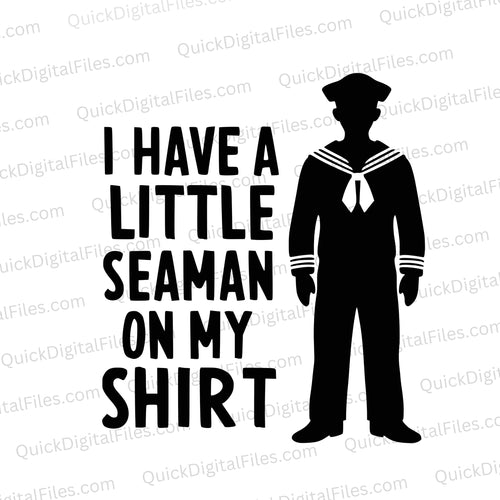 I Have a Little Seaman on My Shirt: PNG JPEG PDF SVG