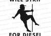 "Will Strip For Diesel" humorous silhouette SVG graphic for truck decals.