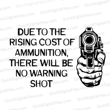 Due To The Rising Cost Of Ammunition, There Will Be No Warning Shot SVG