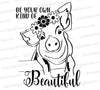 "Be Your Own Kind of Beautiful" pig SVG with floral headband outline.