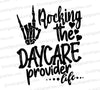 Black and white silhouette SVG saying Rocking the Daycare Provider Life for custom projects