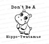 Don't Be A Hippo-twatamus: Adult SVG