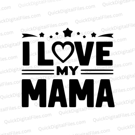 "I LOVE My Mama Silhouette Text Design"