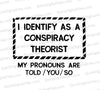 "Conspiracy theorist framed typography art in bold sans-serif font."