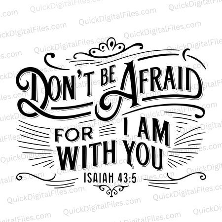 "Don't Be Afraid For I Am With You Scripture Art SVG, PNG, JPEG, PDF"