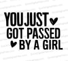 "You Just Got Passed By A Girl car decal SVG."