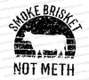 "Smoke Brisket, Not Meth" SVG with rustic cow outline for BBQ lovers.