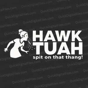 "Hawk Tuah - Spit on That Thang SVG"