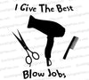 svg png jpeg Best Blow Jobs Hairdresser Humor Graphic Art Download